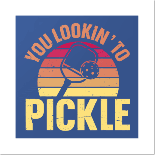 You Lookin' To Pickle Funny Pickleball Lovers Posters and Art